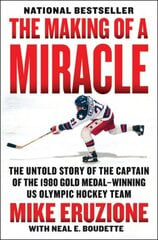 Making Of A Miracle: The Untold Story Of The Captain Of The 1980 Gold Medal - Winning U.S. Olympic Hockey Team cena un informācija | Grāmatas par veselīgu dzīvesveidu un uzturu | 220.lv