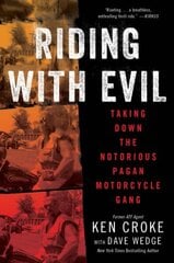 Riding with Evil: Taking Down the Notorious Pagan Motorcycle Gang cena un informācija | Biogrāfijas, autobiogrāfijas, memuāri | 220.lv