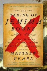 Taking of Jemima Boone: Colonial Settlers, Tribal Nations, and the Kidnap That Shaped America цена и информация | Исторические книги | 220.lv