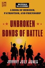 Unbroken Bonds of Battle: A Modern Warriors Book of Heroism, Patriotism, and Friendship cena un informācija | Biogrāfijas, autobiogrāfijas, memuāri | 220.lv