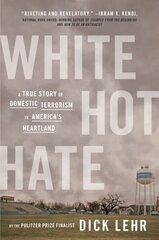 White Hot Hate: A True Story of Domestic Terrorism in America's Heartland cena un informācija | Biogrāfijas, autobiogrāfijas, memuāri | 220.lv