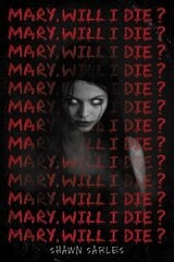 Mary, Will I Die? cena un informācija | Grāmatas pusaudžiem un jauniešiem | 220.lv