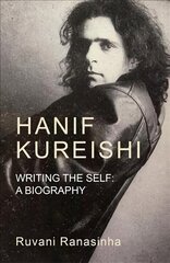 Hanif Kureishi: Writing the Self: a Biography цена и информация | Биографии, автобиографии, мемуары | 220.lv