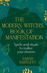 Modern Witch's Book of Manifestation: Spells and rituals to realise your dreams cena un informācija | Pašpalīdzības grāmatas | 220.lv