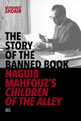 Story of the Banned Book: Naguib Mahfouz's Children of the Alley cena un informācija | Vēstures grāmatas | 220.lv