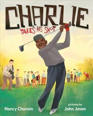 Charlie Takes His Shot: How Charlie Sifford Broke the Color Barrier in Golf cena un informācija | Grāmatas pusaudžiem un jauniešiem | 220.lv