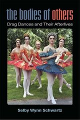 Bodies of Others: Drag Dances and Their Afterlives цена и информация | Книги по социальным наукам | 220.lv