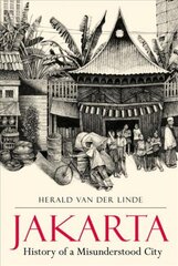 Jakarta: History of a Misunderstood City cena un informācija | Vēstures grāmatas | 220.lv