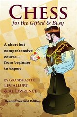 Chess for the Gifted & Busy: A Short But Comprehensive Course From Beginner to Expert - Second Revised Edition Second Revised Edition цена и информация | Книги о питании и здоровом образе жизни | 220.lv