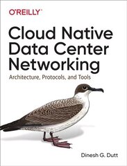 Cloud Native Data-Center Networking: Architecture, Protocols, and Tools cena un informācija | Ekonomikas grāmatas | 220.lv