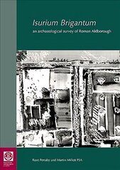 Isurium Brigantum: an archaeological survey of Roman Aldborough, 81 cena un informācija | Vēstures grāmatas | 220.lv