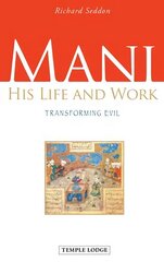 Mani: His Life and Work, Transforming Evil 2nd Revised edition cena un informācija | Garīgā literatūra | 220.lv