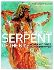 Serpent of the Nile: Women and Dance in the Arab World 2nd Revised edition cena un informācija | Sociālo zinātņu grāmatas | 220.lv