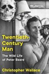 Twentieth-Century Man: The Wild Life of Peter Beard цена и информация | Биографии, автобиографии, мемуары | 220.lv