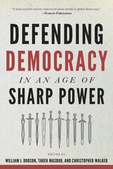 Defending Democracy in an Age of Sharp Power cena un informācija | Sociālo zinātņu grāmatas | 220.lv