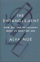 Entanglement: How Art and Philosophy Make Us What We Are cena un informācija | Vēstures grāmatas | 220.lv