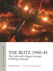 Blitz 1940-41: The Luftwaffe's biggest strategic bombing campaign cena un informācija | Sociālo zinātņu grāmatas | 220.lv