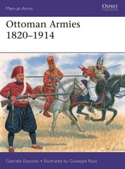 Ottoman Armies 1820-1914 cena un informācija | Sociālo zinātņu grāmatas | 220.lv