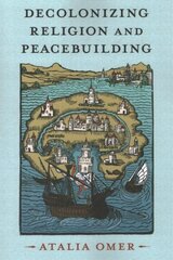 Decolonizing Religion and Peacebuilding cena un informācija | Garīgā literatūra | 220.lv