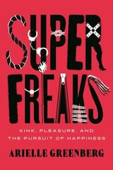 Superfreaks: Kink, Pleasure, and the Pursuit of Happiness cena un informācija | Pašpalīdzības grāmatas | 220.lv