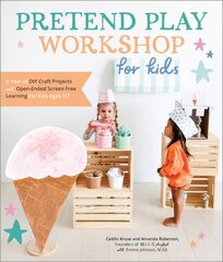 Pretend Play Workshop for Kids: A Year of DIY Craft Projects and Open-Ended Screen-Free Learning for Kids Ages 3-7 cena un informācija | Grāmatas par veselīgu dzīvesveidu un uzturu | 220.lv