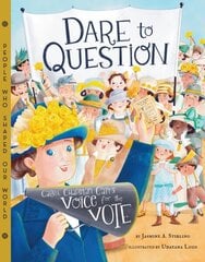 Dare to Question: Carrie Chapman Catt's Voice for the Vote cena un informācija | Grāmatas pusaudžiem un jauniešiem | 220.lv