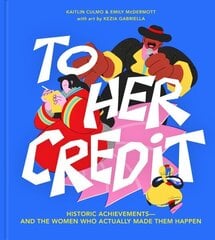 To Her Credit: Historic Achievements-and the Women Who Actually Made Them Happen cena un informācija | Sociālo zinātņu grāmatas | 220.lv