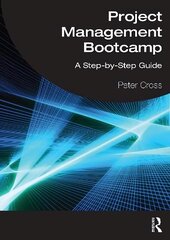 Project Management Bootcamp: A Step-by-Step Guide цена и информация | Книги по экономике | 220.lv