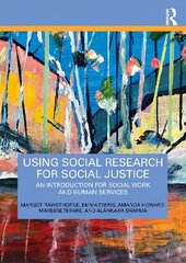 Using Social Research for Social Justice: An Introduction for Social Work and Human Services cena un informācija | Sociālo zinātņu grāmatas | 220.lv