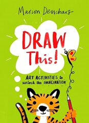 Draw This!: Art Activities to Unlock the Imagination цена и информация | Книги для малышей | 220.lv