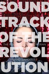 Soundtrack of the Revolution: The Politics of Music in Iran цена и информация | Исторические книги | 220.lv