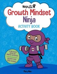 Ninja Life Hacks: Growth Mindset Ninja Activity Book: (Mindful Activity Books for Kids, Emotions and Feelings Activity Books, Social Skills Activities for Kids, Social Emotional Learning) цена и информация | Книги для малышей | 220.lv