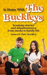 At Home With The Buckleys: Scummy stories and misadventures from modern family life cena un informācija | Biogrāfijas, autobiogrāfijas, memuāri | 220.lv