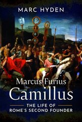 Marcus Furius Camillus: The Life of Rome's Second Founder cena un informācija | Vēstures grāmatas | 220.lv