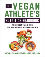 Vegan Athlete's Nutrition Handbook: The Essential Guide for Plant-Based Performance цена и информация | Книги о питании и здоровом образе жизни | 220.lv