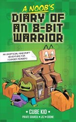 Noob's Diary of an 8-Bit Warrior: Volume 1 цена и информация | Книги для подростков и молодежи | 220.lv