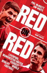 Red on Red: Liverpool, Manchester United and the Fiercest Rivalry in World Football цена и информация | Книги о питании и здоровом образе жизни | 220.lv