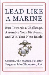 Lead Like a Marine: Run Towards a Challenge, Assemble Your Fireteam, and Win Your Next Battle cena un informācija | Ekonomikas grāmatas | 220.lv