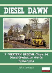 Diesel Part 7 - Western Region Class 14: Diesel-Hydraulic 0-6-0s цена и информация | Книги по социальным наукам | 220.lv