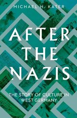 After the Nazis: The Story of Culture in West Germany цена и информация | Исторические книги | 220.lv