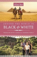 Around the World in Black and White: Traveling as a Biracial, Blended Family cena un informācija | Biogrāfijas, autobiogrāfijas, memuāri | 220.lv