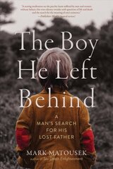 Boy He Left Behind: A Man's Search for His Lost Father New edition cena un informācija | Biogrāfijas, autobiogrāfijas, memuāri | 220.lv