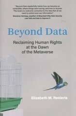 Beyond Data: Reclaiming Human Rights at the Dawn of the Metaverse cena un informācija | Sociālo zinātņu grāmatas | 220.lv