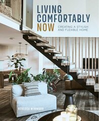 Living Comfortably Now: Creating a Stylish and Flexible Home cena un informācija | Pašpalīdzības grāmatas | 220.lv