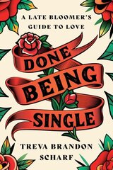 Done Being Single: A Late Bloomer's Guide to Love cena un informācija | Pašpalīdzības grāmatas | 220.lv