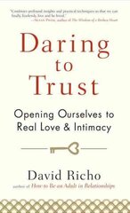 Daring to Trust: Opening Ourselves to Real Love and Intimacy cena un informācija | Pašpalīdzības grāmatas | 220.lv