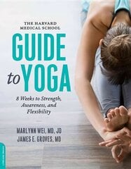 Harvard Medical School Guide to Yoga: 8 Weeks to Strength, Awareness, and Flexibility цена и информация | Самоучители | 220.lv