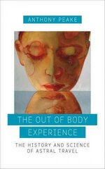 Out of Body Experience: The History and Science of Astral Travel cena un informācija | Pašpalīdzības grāmatas | 220.lv