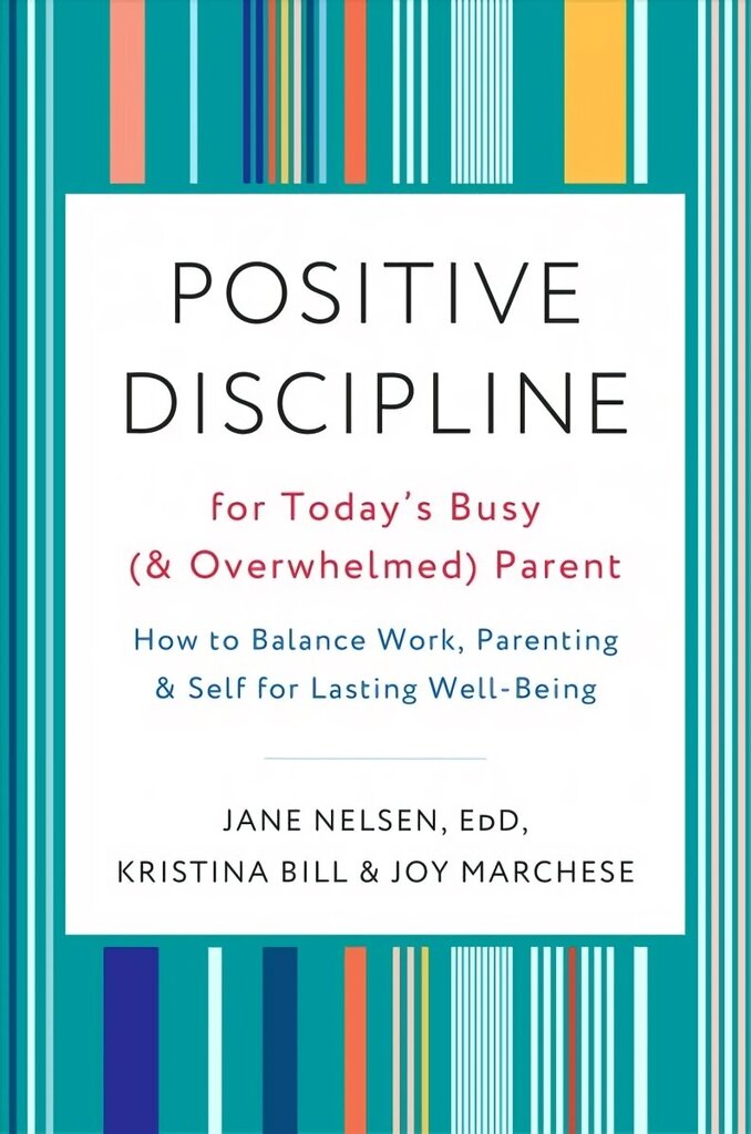 Positive Discipline for Today's Busy and Overwhelmed Parent: How to Balance Work, Parenting, and Self цена и информация | Pašpalīdzības grāmatas | 220.lv