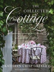 Collected Cottage: Gardening, Gatherings, and Collecting at Chestnut Cottage цена и информация | Самоучители | 220.lv